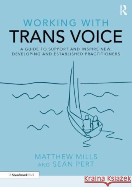 Working with Trans Voice: A Guide to Support and Inspire New, Developing and Established Practitioners Matthew Mills Sean Pert 9781032012605 Routledge - książka
