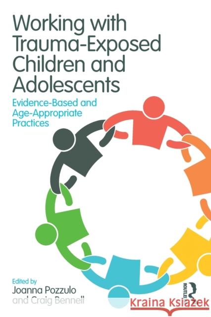 Working with Trauma-Exposed Children and Adolescents: Evidence-Based and Age-Appropriate Practices Joanna Pozzulo Craig Bennell 9781138099197 Routledge - książka