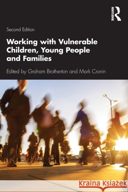 Working with Vulnerable Children, Young People and Families Graham Brotherton Mark Cronin 9780367151249 Routledge - książka