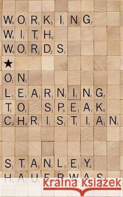 Working with Words Dr Stanley Hauerwas (Duke University) 9781498213318 Cascade Books - książka