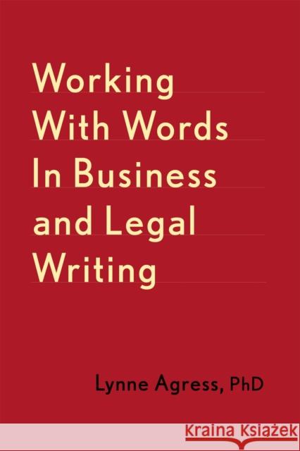 Working with Words in Business and Legal Writing Lynne Agress 9781541672581 Basic Books - książka