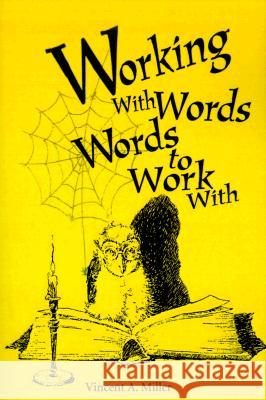 Working with Words; Words to Work With Vincent A. Miller 9780595167982 Authors Choice Press - książka