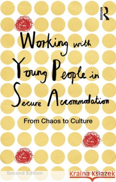 Working with Young People in Secure Accommodation: From Chaos to Culture Rose, Jim 9780415843225 Routledge - książka