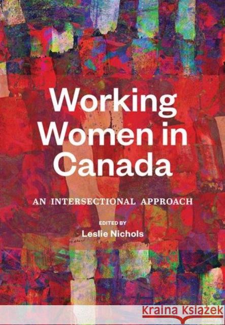 Working Women in Canada: An Intersectional Approach Leslie Nichols   9780889616004 Canadian Scholars - książka