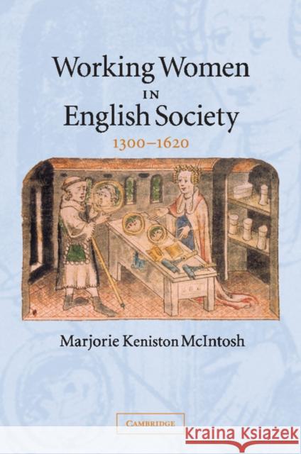 Working Women in English Society, 1300-1620 McIntosh, Marjorie Keniston 9780521608589  - książka