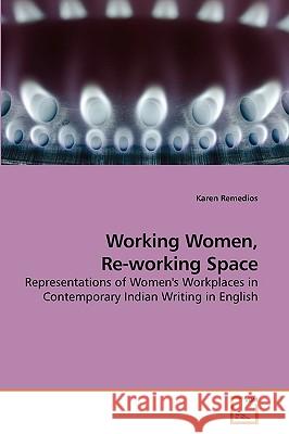 Working Women, Re-working Space Remedios, Karen 9783639204063 VDM Verlag - książka