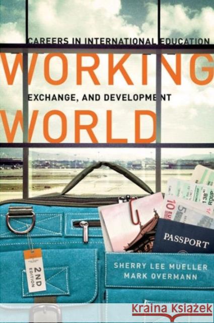 Working World: Careers in International Education, Exchange, and Development, Second Edition Mueller, Sherry Lee 9781626160538 Georgetown University Press - książka