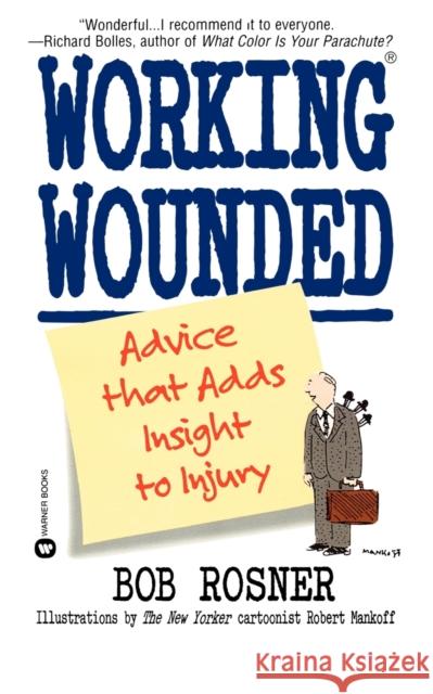 Working Wounded: Advice That Adds Insight to Injury Bob Rosner 9780446608664 Warner Books - książka