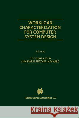 Workload Characterization for Computer System Design Lizy Kuria Ann Mari Ann Marie Grizzaffi Maynard 9781461369738 Springer - książka