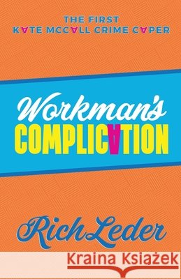 Workman's Complication: The First Kate McCall Crime Caper Rich Leder 9780999260401 Laugh Riot Press - książka