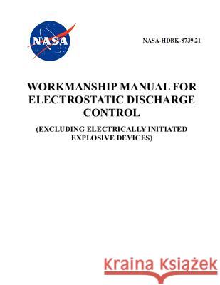 Workmanship Manual for Electrostatic Discharge Control: Nasa-Hdbk-8739.21 NASA 9781795654678 Independently Published - książka