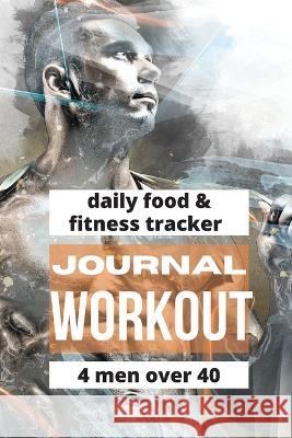 Workout Journal For Men Over 40 Pick Me Read Me Press 9781956259483 Pick Me Read Me Press - książka
