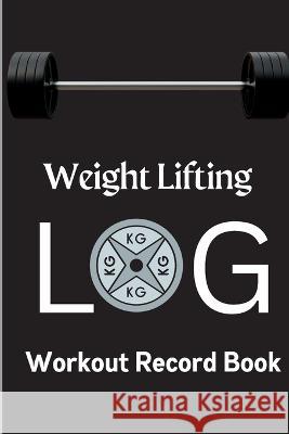 Workout Log Book: Weight Training Log & Workout Record Book for Men and Women Exercise Notebook for Personal Training Lev Daniel 9781803852454 Nielsen - książka