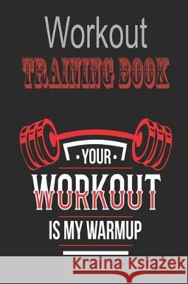 Workout Trainingbook: Efficiently and easily keep track of training sessions in the gym or in your own basement and record successes. Dieter Szymczak 9781670075598 Independently Published - książka