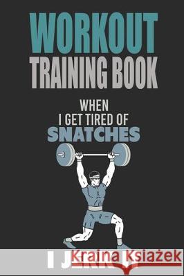 Workout Trainingbook: Efficiently and easily keep track of training sessions in the gym or in your own basement and record successes. Dieter Szymczak 9781670076991 Independently Published - książka