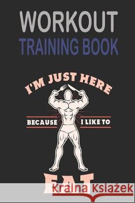 Workout Trainingbook: Efficiently and easily keep track of training sessions in the gym or in your own basement and record successes. Dieter Szymczak 9781670082381 Independently Published - książka