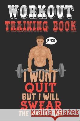 Workout Trainingbook: Efficiently and easily keep track of training sessions in the gym or in your own basement and record successes. Dieter Szymczak 9781670084422 Independently Published - książka