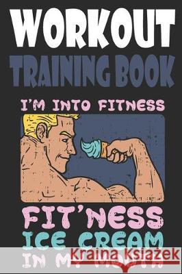 Workout Trainingbook: Efficiently and easily keep track of training sessions in the gym or in your own basement and record successes. Dieter Szymczak 9781670085856 Independently Published - książka