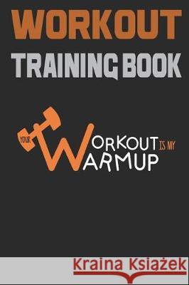 Workout Trainingbook: Efficiently and easily keep track of training sessions in the gym or in your own basement and record successes. Dieter Szymczak 9781670088529 Independently Published - książka