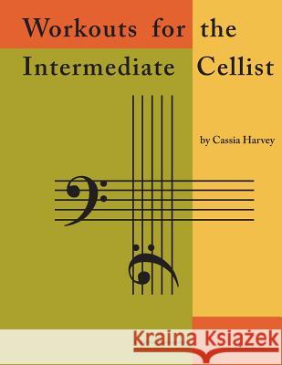 Workouts for the Intermediate Cellist Cassia Harvey 9781932823882 C. Harvey Publications - książka