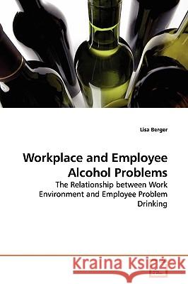 Workplace and Employee Alcohol Problems Lisa Berger 9783639130317 VDM Verlag - książka