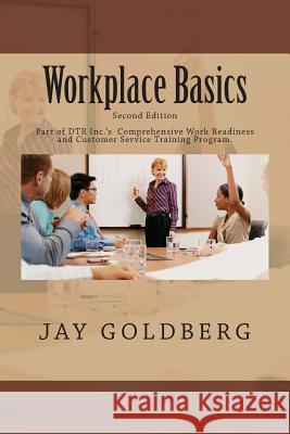 Workplace Basics: For Classroom and On the Job Work Readiness Training Goldberg, Jay 9781481207720 Createspace - książka