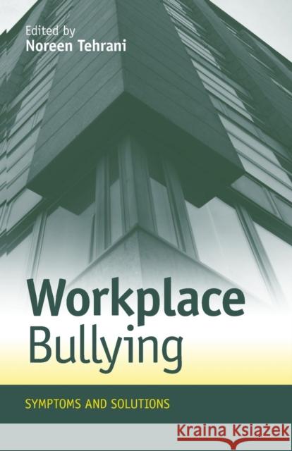 Workplace Bullying: Symptoms and Solutions Tehrani, Noreen 9780415617086  - książka