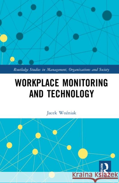 Workplace Monitoring and Technology Jacek Woźniak 9781032058511 Routledge - książka