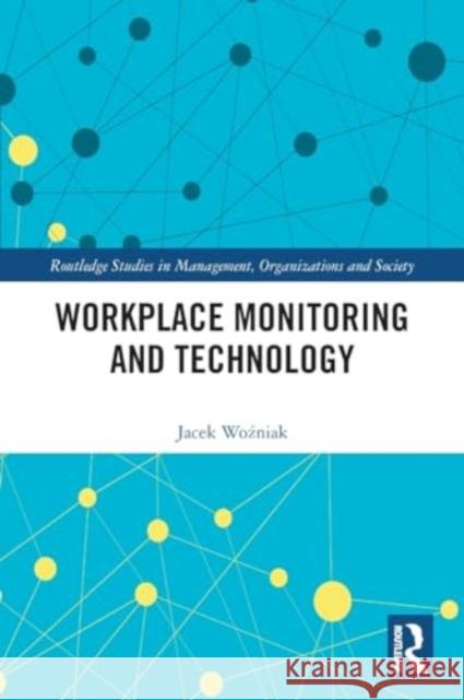 Workplace Monitoring and Technology Jacek Woźniak 9781032058528 Routledge - książka