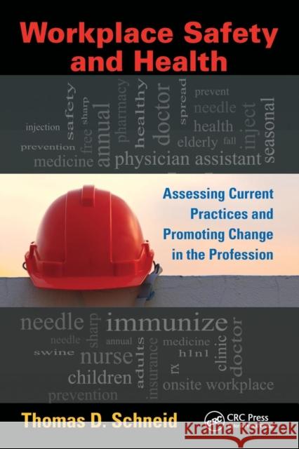 Workplace Safety and Health: Assessing Current Practices and Promoting Change in the Profession Schneid, Thomas D. 9781439874103 CRC Press - książka