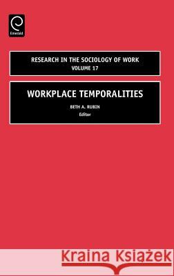 Workplace Temporalities Beth Rubin 9780762312689 JAI Press - książka