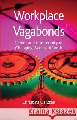 Workplace Vagabonds: Career and Community in Changing Worlds of Work Garsten, C. 9781403917584 Palgrave MacMillan - książka