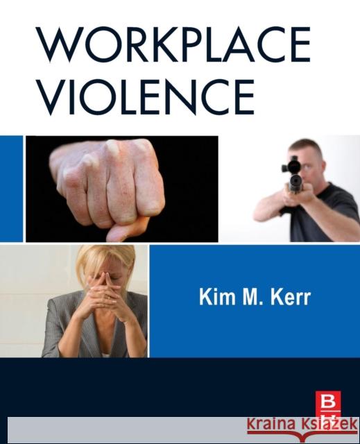 Workplace Violence: Planning for Prevention and Response Kim Kerr 9780128101988 Butterworth-Heinemann - książka