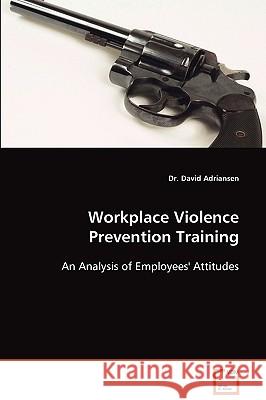 Workplace Violence Prevention Training David Adriansen 9783639085228 VDM Verlag - książka