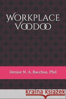 Workplace Voodoo Denise N. a. Bacchus 9781094739991 Independently Published - książka