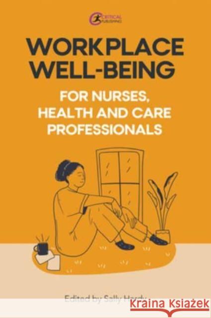 Workplace Well-Being for Nurses, Health and Care Professionals  9781916925755 Critical Publishing Ltd - książka