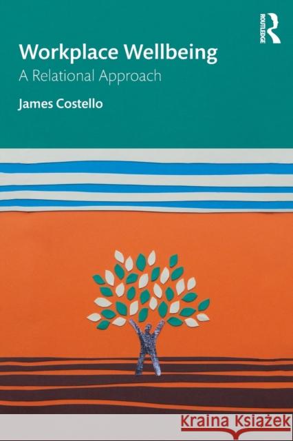 Workplace Wellbeing: A Relational Approach James Costello 9781138605312 Routledge - książka