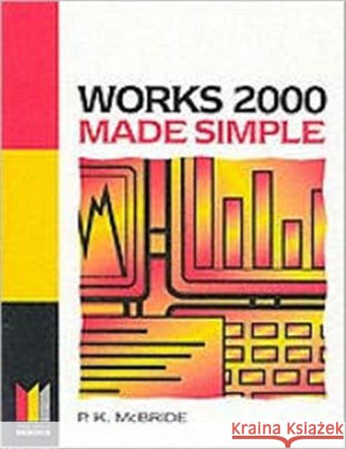 Works 2000 Made Simple P. K. Mcbride 9780750649858 ELSEVIER SCIENCE & TECHNOLOGY - książka