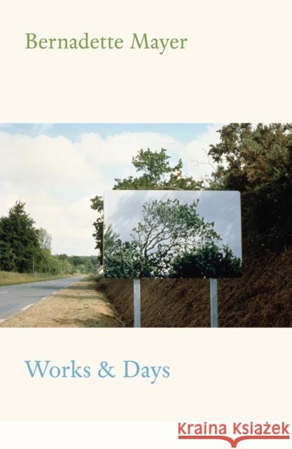 Works and Days Bernadette Mayer 9780811225175 New Directions Publishing Corporation - książka