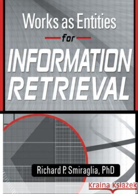 Works as Entities for Information Retrieval  9780789020215 Haworth Press Inc - książka