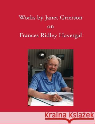 Works by Janet Grierson: on Frances Ridley Havergal Chalkley, David L. 9781937236298 Havergal Trust - książka