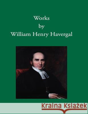 Works by William Henry Havergal William Henry Havergal Jane Miriam Crane David L. Chalkley 9781937236274 Havergal Trust - książka