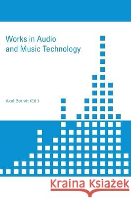 Works in Audio and Music Technology Axel Berndt 9783959080217 Tudpress Verlag Der Wissenschaften Gmbh - książka