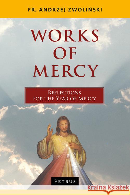 Works of Mercy Zwoliński Andrzej 9788377202159 Petrus - książka