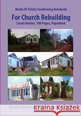 Works Of Trinity Fundraising Notebook For Church Rebuilding, Executive Size, Lined Interior, 100 Pages Paperback Jenness Reid 9781954644069 Works of Trinity, LLC - książka