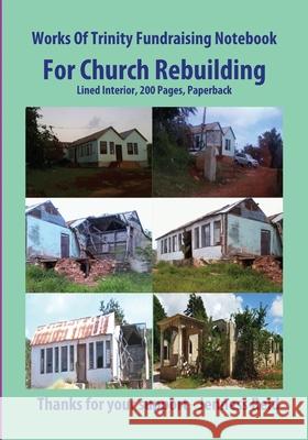 Works Of Trinity Fundraising Notebook For Church Rebuilding, Executive Size, Lined Interior, 200 Pages Paperback Jenness Reid 9781954644052 Works of Trinity, LLC - książka