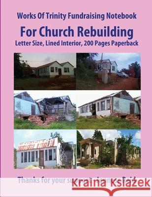 Works Of Trinity Fundraising Notebook For Church Rebuilding, Letter Size, Lined Interior, 200 Pages Paperback Jenness Reid 9781954644014 Works of Trinity, LLC - książka