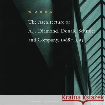 Works: The Architecture of A.J. Diamond, Donald Schmitt and Company, 1968-1995 Diamond, A. J. 9780929112312 TUNS Press - książka