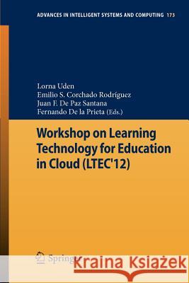 Workshop on Learning Technology for Education in Cloud (Ltec'12) Uden, Lorna 9783642308581 Springer - książka