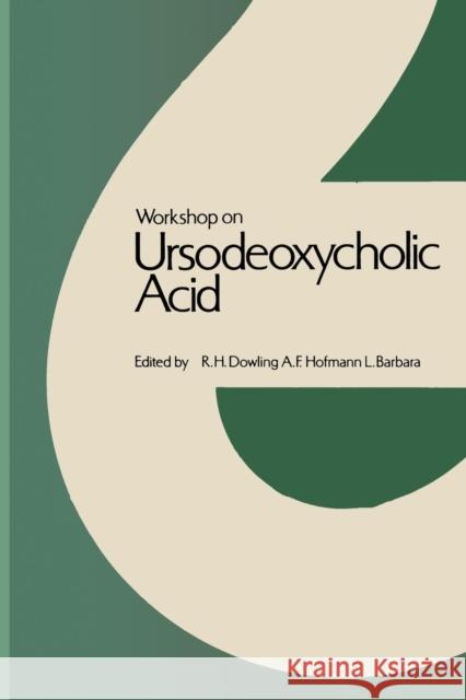 Workshop on Ursodeoxycholic Acid: Workshop Held in Cortina d'Ampezzo, March 1978 Dowling, R. H. 9789401572842 Springer - książka